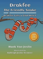 Drakfee the Friendly Snake: Drakfee Gets a Glad Heart (Exploring God's Purpose for His Creations) 1956543716 Book Cover