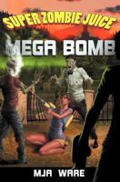 Super Zombie Juice Mega Bomb 1466355018 Book Cover