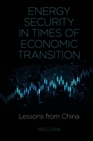 Energy Security in Times of Economic Transition : Lessons from China 1839824654 Book Cover
