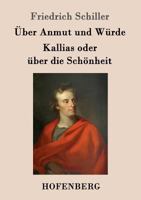 Uber Anmut Und Wurde / Kallias Oder Uber Die Schonheit 3843051593 Book Cover