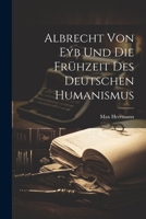 Albrecht Von Eyb Und Die Frühzeit Des Deutschen Humanismus 102252769X Book Cover