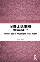 Middle Eastern Monarchies: Ingroup Identity and Foreign Policy Making 0367443163 Book Cover