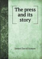 The Press and Its Story 5518457529 Book Cover