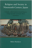 Religion and Society in Nineteenth-Century Japan: A Study of the Southern Kanto Region, Using Late EDO and Early Meiji Gazetteers Volume 41 1929280130 Book Cover