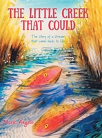 The Little Creek That Could: The Story of a Stream That Came Back to Life 1039117120 Book Cover