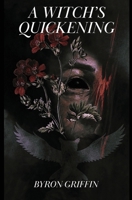 A Witch's Quickening; Or, The Awakening of Yvette: A story of witchcraft 195986016X Book Cover