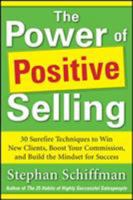Power of Positive Selling: 30 Surefire Techniques to Win New Clients, Boost Your Commission, and Build the Mindset for Success (PB) 0071788700 Book Cover