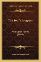 The Soul's Progress: And Other Poems (1906) 1165755939 Book Cover