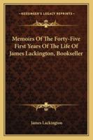 Memoirs of the Forty-five Years of the Life of James Lackington, Bookseller 101676829X Book Cover