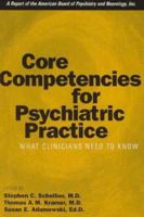 Core Competencies for Psychiatric Practice: What Clinicians Need to Know (A Report of the American Board of Psychiatry and Neurology) 1585621129 Book Cover
