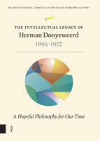 The Intellectual Legacy of Herman Dooyeweerd (1894-1977): A Hopeful Philosophy for our Time 9048569451 Book Cover