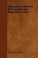 Shakespeare: Selective Bibliography and Biographical Notes 1358215219 Book Cover