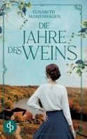 Die Jahre des Weins Ein bewegender historischer Liebesroman aus der Zeit des Aufbruchs (German Edition) 3690905729 Book Cover