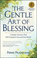 The Gentle Art of Blessing: A Simple Practice That Will Transform You and Your World 1932181059 Book Cover