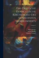 Das Deutsche Evangelische Kirchenlied Des Siebzehnten Jahrhunderts; Volume 3 1021622117 Book Cover