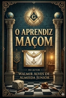 O APRENDIZ MAÇOM: GRAU 01 (Portuguese Edition) B0GX5GXLDK Book Cover
