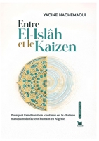 Entre El Islah et le Kaizen: Pourquoi l’amélioration continue est le chaînon manquant du facteur humain en Algérie (French Edition) 238660120X Book Cover