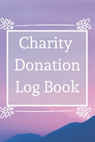 Charity Donation Log Book: Non-Profit Administration & Finance Record Book, Simple Book Keeping, Minimalist 1676841482 Book Cover