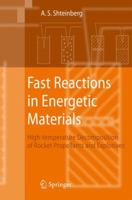 Fast Reactions in Energetic Materials: High-Temperature Decomposition of Rocket Propellants and Explosives 3642097677 Book Cover