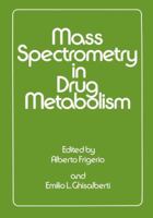 Mass Spectrometry in Drug Metabolism 1461341531 Book Cover