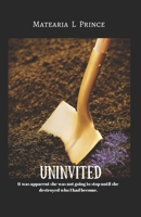 Uninvited: It was apparent she wasn’t going to stop until she destroyed who I’ve become. B0CLPG3RC1 Book Cover