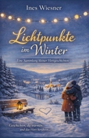 Lichtpunkte im Winter: Eine Sammlung kleiner Herzgeschichten (German Edition) B0GFVPLHDC Book Cover