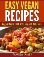 Vegan Diet Cookbook - Easy Vegan Recipes:: Vegan Meals That Are Easy And Delicious! B093B22JHH Book Cover