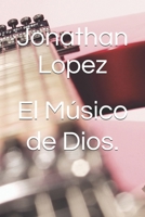 El Músico de Dios. (Spanish Edition) B0DS3T7F2C Book Cover