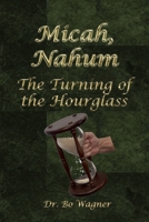 Micah, Nahum : The Turning of the Hourglass 1941039677 Book Cover