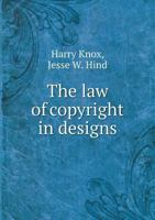 The Law of Copyright in Designs 5518629184 Book Cover