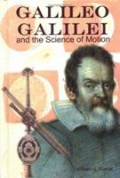 Galileo Galilei and the Science of Motion (Great Scientists) 1931798001 Book Cover