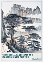 Transmedial Landscapes and Modern Chinese Painting 0674267958 Book Cover