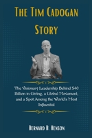 The Tim Cadogan Story: The Visionary Leadership Behind $40 Billion in Giving, a Global Movement, and a Spot Among the World’s Most Influential B0F7XDQ32X Book Cover