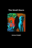 The Small Hours 147160859X Book Cover