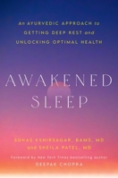 Awakened Sleep: An Ayurvedic Approach to Getting Deep Rest and Unlocking Optimal Health 153876931X Book Cover
