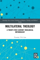 Multilateral Theology: A 21st Century Theological Methodology 0367751089 Book Cover