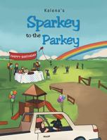 Sparkey to the Parkey 1641917865 Book Cover
