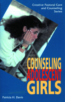 Counseling Adolescent Girls (Creative Pastoral Care and Counseling) 0800629051 Book Cover