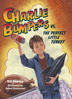 Charlie Bumpers vs. the Perfect Little Turkey 1561459631 Book Cover