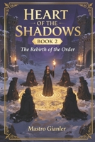Heart of the Shadows: The Rebirth of the Order B0HBLN3XSL Book Cover