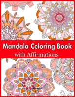 Mandala Coloring Book with Affirmations: 50 Easy Flower inspired Patterns with Inspirational words to increase Mindfulness and reduce Stress in Women and Teens B08H58R94R Book Cover