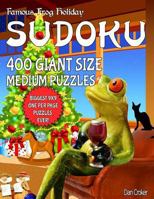 Famous Frog Holiday Sudoku 400 Giant Size Medium Puzzles, The Biggest 9 X 9 One Per Page Puzzles Ever!: Don't Be Bored Over The Holidays, Do Sudoku! Makes A Great Gift Too. 1539497364 Book Cover