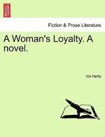 A Woman's Loyalty. A novel. 1240882653 Book Cover
