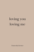 Loving you, loving me B0F29FCH3B Book Cover