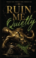 Ruin Me Quietly (What We Ruin) B0HJMV3XCV Book Cover
