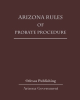 Arizona Rules of Probate Procedure B08H6TTCLF Book Cover