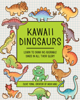 Kawaii Dinosaurs: Learn to Draw 80 Adorable Dinos in All Their Glory 1577159195 Book Cover