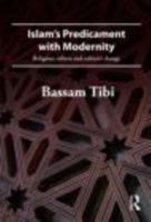 Islam's Predicament with Modernity: Religious Reform and Cultural Change 0415484723 Book Cover