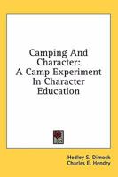 Camping And Character: A Camp Experiment In Character Education 1163178683 Book Cover