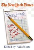 The New York Times Crosswords for Your Lunch Hour: 75 Easy to Hard Crosswords (New York Times Crossword Puzzles)